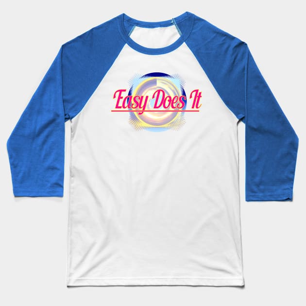 Easy Does It Baseball T-Shirt by Jan4insight TeeStore